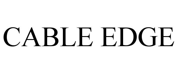 Trademark Logo CABLE EDGE