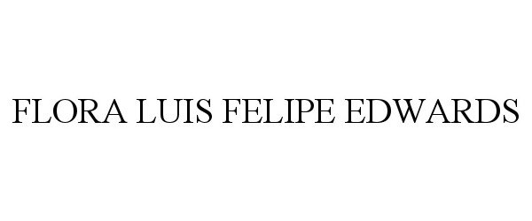  FLORA LUIS FELIPE EDWARDS