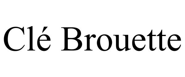 Trademark Logo CLÉ BROUETTE