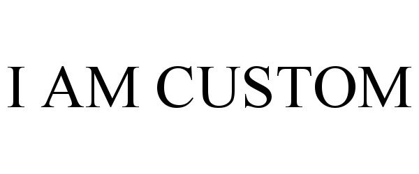 Trademark Logo I AM CUSTOM