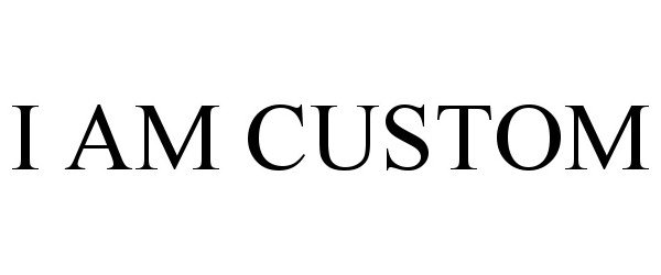  I AM CUSTOM