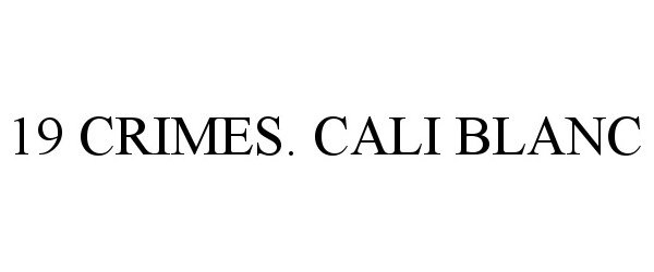 Trademark Logo 19 CRIMES. CALI BLANC
