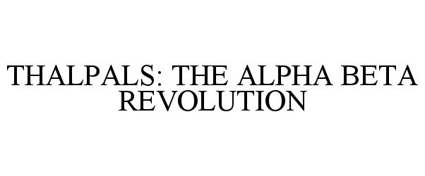  THALPALS: THE ALPHA BETA REVOLUTION