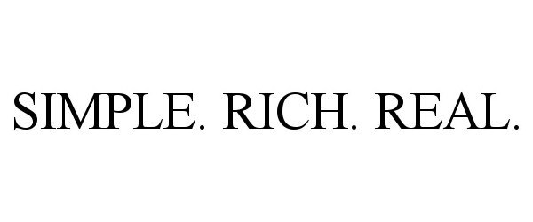  SIMPLE. RICH. REAL.