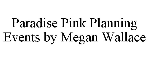 PARADISE PINK PLANNING EVENTS BY MEGAN WALLACE