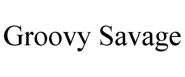 Trademark Logo GROOVY SAVAGE