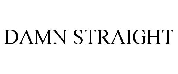 Trademark Logo DAMN STRAIGHT