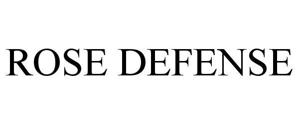 Trademark Logo ROSE DEFENSE