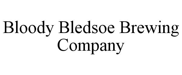  BLOODY BLEDSOE BREWING COMPANY