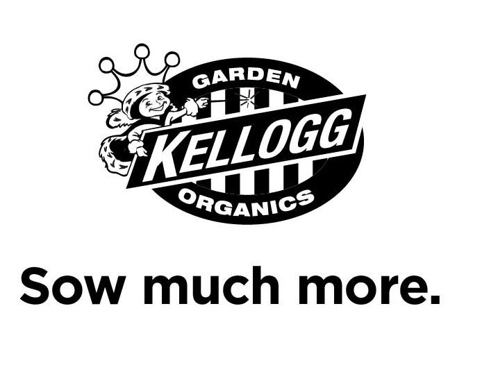  KELLOG GARDEN ORGANICS SOW MUCH MORE.