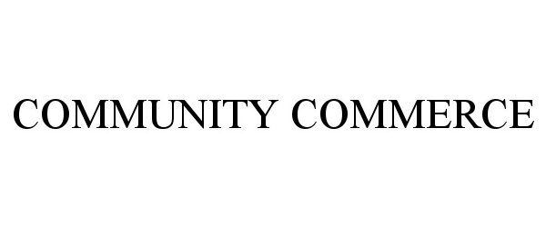Trademark Logo COMMUNITY COMMERCE