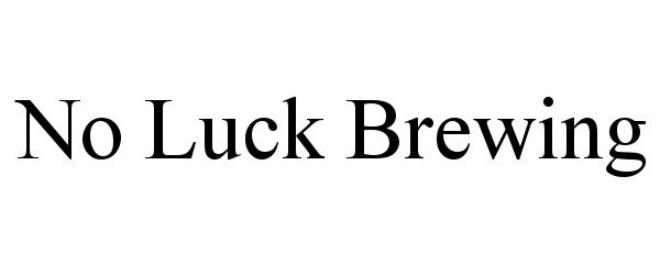 Trademark Logo NO LUCK BREWING
