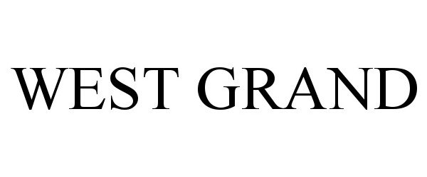 Trademark Logo WEST GRAND