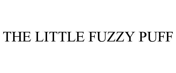 Trademark Logo THE LITTLE FUZZY PUFF