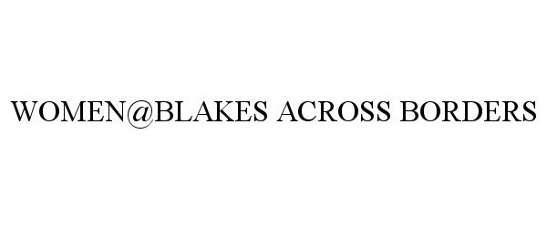 Trademark Logo WOMEN@BLAKES ACROSS BORDERS