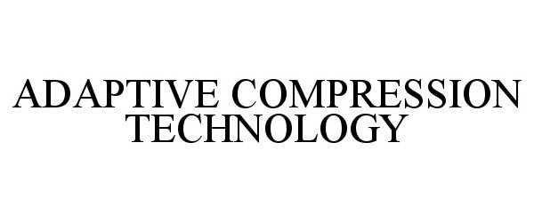 Trademark Logo ADAPTIVE COMPRESSION TECHNOLOGY