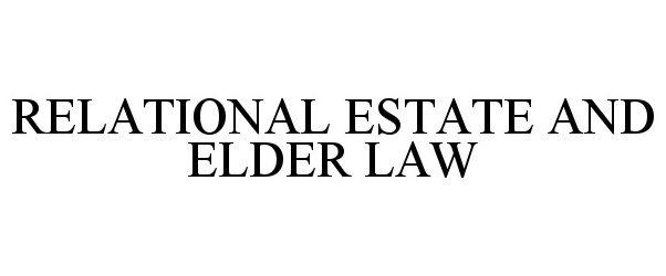 Trademark Logo RELATIONAL ESTATE AND ELDER LAW