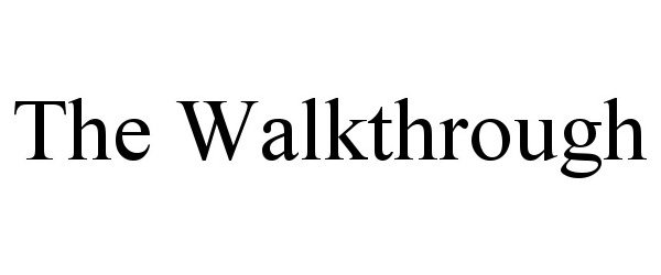  THE WALKTHROUGH