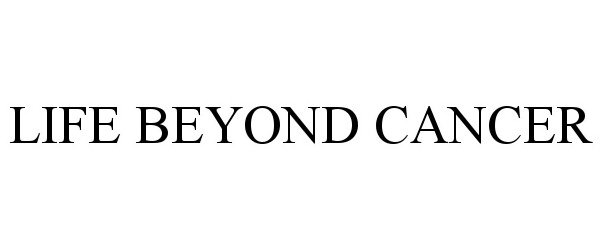 Trademark Logo LIFE BEYOND CANCER