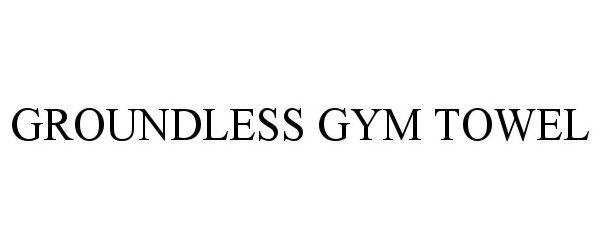  GROUNDLESS GYM TOWEL