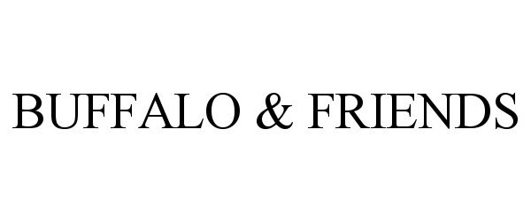 Trademark Logo BUFFALO &amp; FRIENDS
