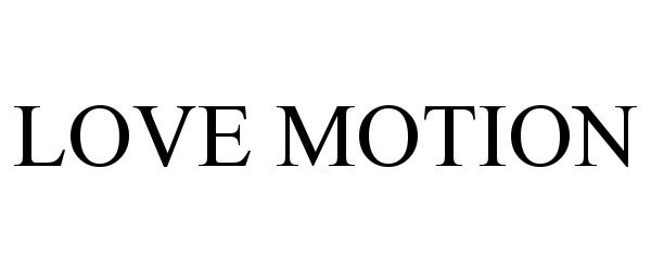 Trademark Logo LOVE MOTION