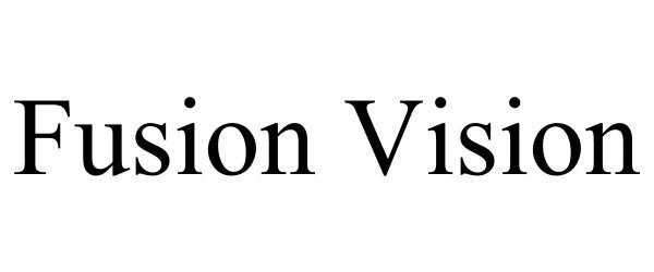 Trademark Logo FUSION VISION