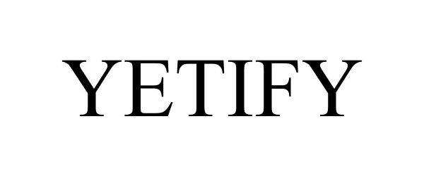 Trademark Logo YETIFY