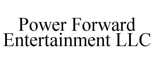  POWER FORWARD ENTERTAINMENT LLC