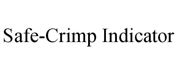 Trademark Logo SAFE-CRIMP INDICATOR