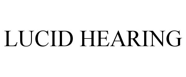 Trademark Logo LUCID HEARING