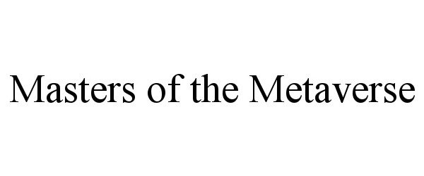 Trademark Logo MASTERS OF THE METAVERSE
