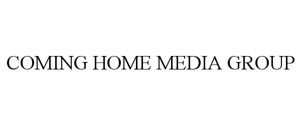  COMING HOME MEDIA GROUP