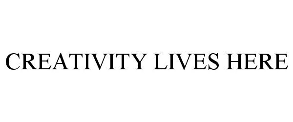 Trademark Logo CREATIVITY LIVES HERE