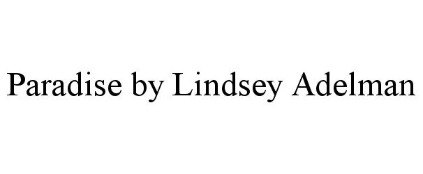  PARADISE BY LINDSEY ADELMAN