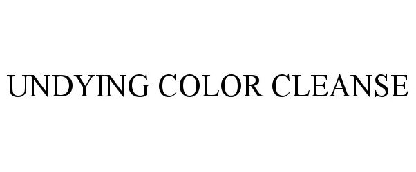  UNDYING COLOR CLEANSE