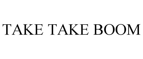  TAKE TAKE BOOM