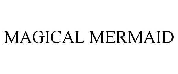 Trademark Logo MAGICAL MERMAID