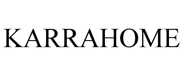 Trademark Logo KARRAHOME