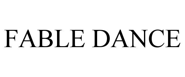 Trademark Logo FABLE DANCE