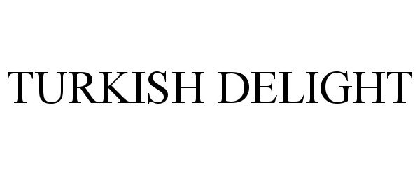 Trademark Logo TURKISH DELIGHT