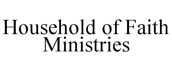 HOUSEHOLD OF FAITH MINISTRIES