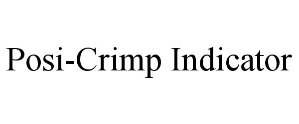 Trademark Logo POSI-CRIMP INDICATOR