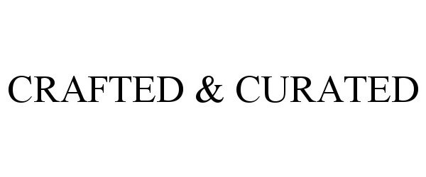 Trademark Logo CRAFTED &amp; CURATED