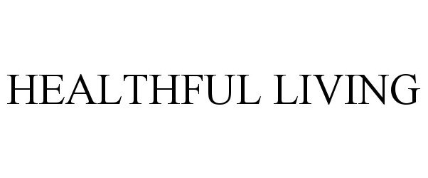 Trademark Logo HEALTHFUL LIVING