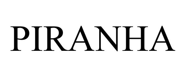 Trademark Logo PIRANHA
