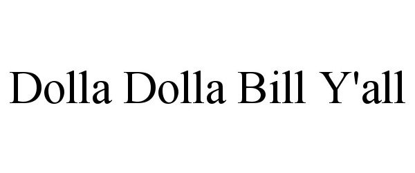  DOLLA DOLLA BILL Y'ALL