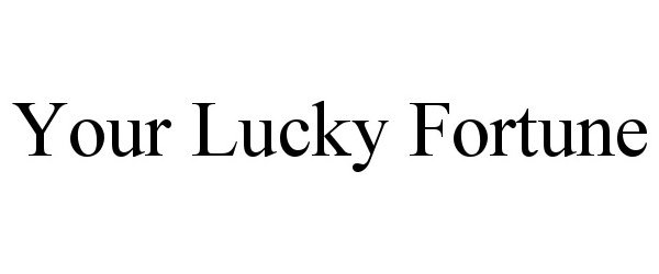  YOUR LUCKY FORTUNE