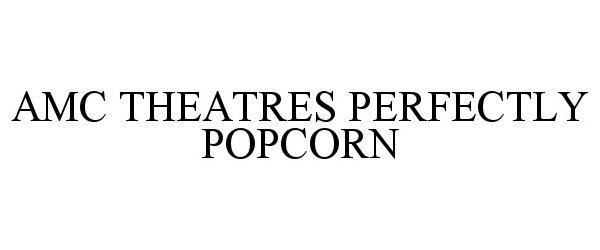  AMC THEATRES PERFECTLY POPCORN