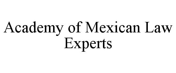  ACADEMY OF MEXICAN LAW EXPERTS